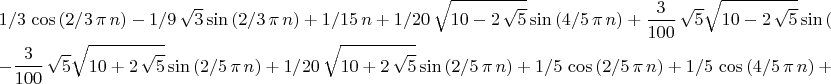 \begin{gather*}
1/3\,\cos \left( 2/3\,\pi \,n \right) -1/9\,\sqrt {3}\sin \left( 2/3\,
\pi \,n \right) +1/15\,n+1/20\,\sqrt {10-2\,\sqrt {5}}\sin \left( 4/5
\,\pi \,n \right) +{\frac {3}{100}}\,\sqrt {5}\sqrt {10-2\,\sqrt {5}}
\sin \left( 4/5\,\pi \,n \right) -\\-{\frac {3}{100}}\,\sqrt {5}\sqrt {10
+2\,\sqrt {5}}\sin \left( 2/5\,\pi \,n \right) +1/20\,\sqrt {10+2\,
\sqrt {5}}\sin \left( 2/5\,\pi \,n \right) +1/5\,\cos \left( 2/5\,\pi 
\,n \right) +1/5\,\cos \left( 4/5\,\pi \,n \right) +{\frac {4}{15}}
\end{gather*}