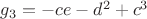 $g_3=-ce-d^2+c^3$ $g_3=-ce-d^2+c^3$