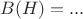 $B(H)=...$