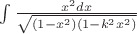 $\int\limits_{}^{}\frac{x^2dx}{\sqrt{(1-x^2)(1-k^2x^2)}}$