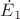 $\dot{E}_1$