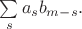 $\sum\limits_sa_sb_{m-s}.$