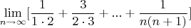 $$\lim_{n\to\infty}[\frac{1}{1\cdot2}+\frac{3}{2\cdot3}+...+\frac{1}{n(n+1)}]\limits_{}^{}$$