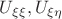$U_{\xi\xi} , U_{\xi\eta}$