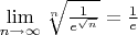 $\lim\limits_{n \to \infty} \sqrt[n]{{\frac{1}{e^{\sqrt{n}}}}}= \frac{1}{e}$