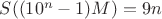 $S((10^n-1)M)=9n$