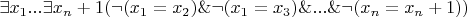 $\exists x_1...\exists x_n+1(\neg(x_1 = x_2) \& \neg(x_1 = x_3) \& ... \& \neg(x_n = x_n+1))$