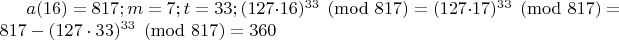 $ a(16)=817; m=7;t=33; (127 \cdot 16)^{33}  \pmod {817} = (127 \cdot 17)^{33}  \pmod {817} =817-(127 \cdot 33)^{33} \pmod {817} =360$