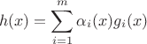 $$
h(x) = \sum_{i=1}^m \alpha_i(x) g_i(x)
$$