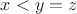 $x<y=z$