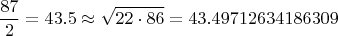 $$\frac{87}{2}=43.5\approx\sqrt{22\cdot 86}=43.49712634186309$$