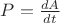 $P=\frac {dA} {dt}$