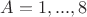$A=1,...,8$