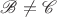 $\mathscr B\not=\mathscr C$