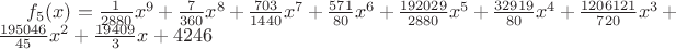 $f_{5}(x)=\frac{1}{2880}x^{9}+\frac{7}{360}x^{8}+\frac{703}{1440}x^{7}+\frac{571}{80}x^{6}+\frac{192029}{2880}x^{5}+\frac{32919}{80}x^{4}+\frac{1206121}{720}x^{3}+\frac{195046}{45}x^{2}+\frac{19409}{3}x+4246$