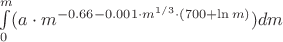 $\int\limits_{0}^{m} ( a \cdot m ^ {-0.66 -0.001 \cdot m ^{1/3} \cdot  (700 + \ln m)} ) dm$