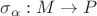 $\sigma_{\alpha}:M\to P$