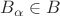 $B_\alpha\in B$