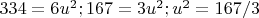 $ 334 = 6u^2;  167 =
3u^2; u^2 = 167/3 $