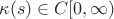 $\kappa(s)\in C[0,\infty)$