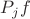 $P_jf$