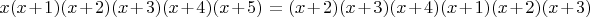 $x(x+1)(x+2)(x+3)(x+4)(x+5)=(x+2)(x+3)(x+4)(x+1)(x+2)(x+3)$