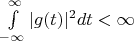 $\int\limits_{-\infty}^{\infty} |g(t)|^{2} dt < \infty$