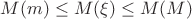 $M(m)\le M(\xi) \le M(M)$ $M(m)\le M(\xi) \le M(M)$