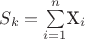 $S_k=\sum\limits_{i=1}^n $X_i
