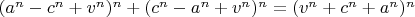 $(a^n-c^n+v^n)^n+(c^n-a^n+v^n)^n=(v^n+c^n+a^n)^n$