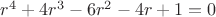 $r^4 + 4r^3 - 6r^2 - 4r + 1 = 0$