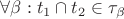 $\forall \beta: t_1 \cap t_2 \in \tau_\beta$
