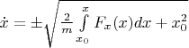$\dot{x} = \pm \sqrt{\frac{2}{m}\int \limits ^x_{x_0}F_x(x)dx + x_0^2}$