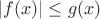 $|f(x)| \le g(x)$