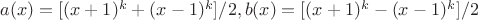 $a(x)=[(x+1)^k+(x-1)^k]/2, b(x)=[(x+1)^k-(x-1)^k]/2$