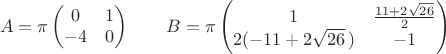 $$A=\pi\begin{pmatrix}0&1\\-4&0\end{pmatrix}\qquad B=\pi\begin{pmatrix}1&\frac{11+2\sqrt{26}}2\\2(-11+2\sqrt{26}\,)&-1\end{pmatrix}$$