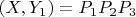 $(X,Y_1) = P_1P_2P_3$