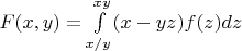 $F(x,y) = \int\limits_{x/y}^{xy} (x-yz)f(z)dz$