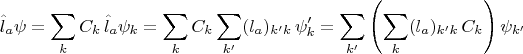 $$\hat{l}_a\psi=\sum_k C_k\,\hat{l}_a\psi_k = \sum_k C_k\sum_{k'} (l_a)_{k'k}\,\psi_k'=\sum_{k'}\left(\sum_k (l_a)_{k'k}\,C_k\right)\psi_{k'}$$