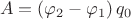 $$ A = \left( {\varphi _2  - \varphi _1 } \right)q_0 $$
