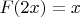 $F(2x)=x$