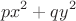 \[
px^2  + qy^2 
\]
