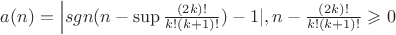 $a(n)= \left | sgn (n-\sup \frac{(2k)!}{k!(k+1)!} )-1  |, n-\frac{(2k)!}{k!(k+1)!}\geqslant 0$