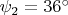 $\psi_2=36\textdegree$