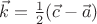 $\vec k={1\over2}(\vec c-\vec a)$