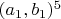 $(a_1, b_1)^5$
