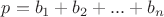 $p=b_1+b_2+...+b_n$