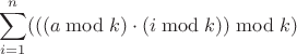 $$\sum\limits_{i=1}^{n}(((a\bmod k)\cdot(i \bmod k))\bmod k)$$