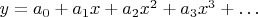 $y=a_0+a_1x+a_2x^2+a_3x^3+\ldots$