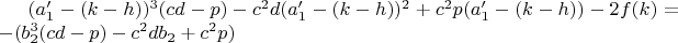 $(a_1'-(k-h))^3(cd-p)-c^2d(a_1'-(k-h))^2+c^2p(a_1'-(k-h))-2f(k)=-(b_2^3(cd-p)-c^2db_2+c^2p)$